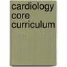 Cardiology Core Curriculum door John D. Rutherford