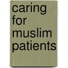 Caring For Muslim Patients by Ph.D. Gatrad Abdul Rashid