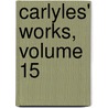 Carlyles' Works, Volume 15 door Thomas Carlyle