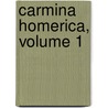 Carmina Homerica, Volume 1 door . Homer