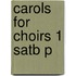 Carols For Choirs 1 Satb P