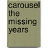 Carousel the Missing Years
