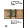 Carrying Out the City Plan by Frederick Law Olmstead