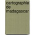 Cartographie de Madagascar