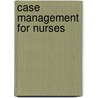 Case Management For Nurses door Anita Ward Finkelman