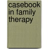 Casebook in Family Therapy door Robert Lawson