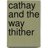 Cathay And The Way Thither door Onbekend
