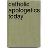 Catholic Apologetics Today door William G. Most