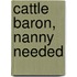 Cattle Baron, Nanny Needed