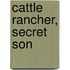 Cattle Rancher, Secret Son