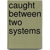 Caught Between Two Systems door Mable T. Lyles