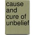 Cause and Cure of Unbelief