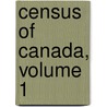 Census of Canada, Volume 1 door Agriculture Canada. Dept. O
