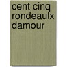 Cent Cinq Rondeaulx Damour door Pierre Gringore