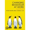 Changing Behaviour at Work door Peter J. Makin