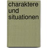 Charaktere Und Situationen by Theodor Mundt