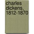 Charles Dickens, 1812-1870