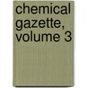 Chemical Gazette, Volume 3 door Onbekend