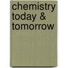 Chemistry Today & Tomorrow door Ronald Breslow