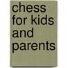 Chess For Kids And Parents door Heinz Brunthaler