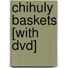Chihuly Baskets [with Dvd] door Davira Taragin