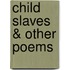 Child Slaves & Other Poems