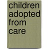 Children Adopted From Care door Gilles Ivaldi