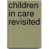Children In Care Revisited door Pamela Mann