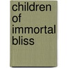 Children Of Immortal Bliss by Paul Hourihan