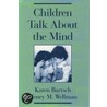 Children Talk About Mind P door Karen Bartsch