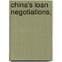 China's Loan Negotiations;