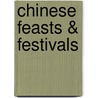 Chinese Feasts & Festivals door S.C. Moey