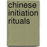 Chinese Initiation Rituals door Zhikun Zhang