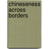 Chineseness Across Borders door Andrea Louie