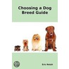 Choosing A Dog Breed Guide door Eric Nolah