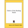Christ Of The Healing Hand door James Leith Macbeth Bain