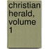 Christian Herald, Volume 1