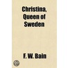 Christina, Queen Of Sweden door Francis William Bain