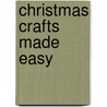 Christmas Crafts Made Easy door Consumer Guide