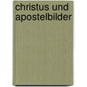 Christus Und Apostelbilder door Johannes Evangelista Weis