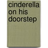 Cinderella On His Doorstep by Rebecca Wimters