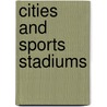 Cities and Sports Stadiums by Roger L. Kemp