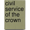 Civil Service of the Crown by William Charles Bryant