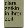 Clara Zetkin in ihrer Zeit door Onbekend