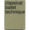 Classical Ballet Technique by Gretchen Ward Warren