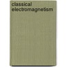 Classical Electromagnetism door Robert H. Good