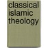 Classical Islamic Theology