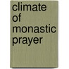Climate Of Monastic Prayer by Thomas Marton