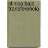 Clinica Bajo Transferencia door Robert Lefort