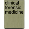Clinical Forensic Medicine by Unknown